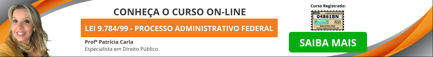 LEI 9.784/99 - PROCESSO ISTRATIVO FEDERAL